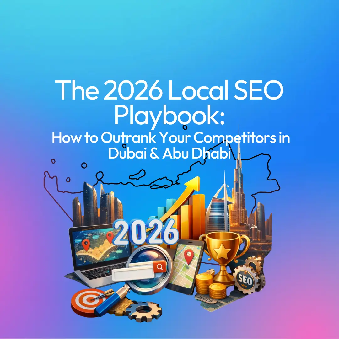 2026 Local SEO Playbook: Outrank Competitors in Dubai & Abu Dhabi